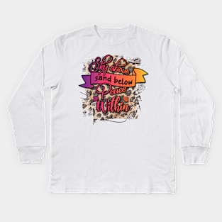 Sky Above Sand Below Peace Within Kids Long Sleeve T-Shirt